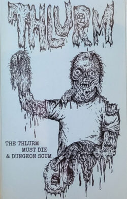 THLURM - "The Thlurm Must Die & Dungeon Scum" MC