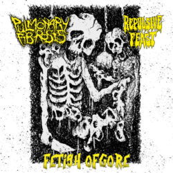 PULMONARY FIBROSIS / REPULSIVE FEAST - "Fetish Of Gore" split-7"