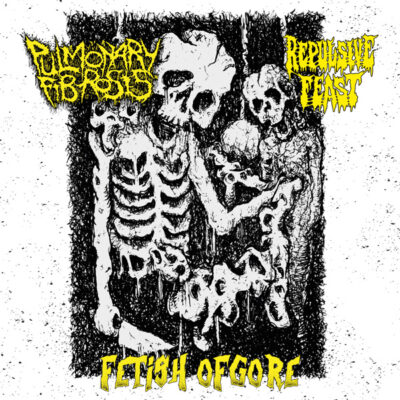 PULMONARY FIBROSIS / REPULSIVE FEAST - "Fetish Of Gore" split-7"